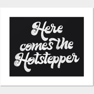 Here Comes The Hotstepper Posters and Art